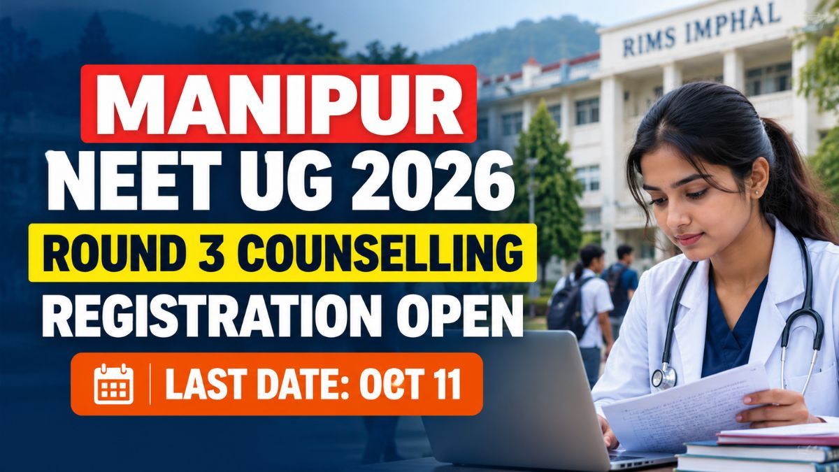 Manipur NEET UG Round 3 Counselling Registration Begins