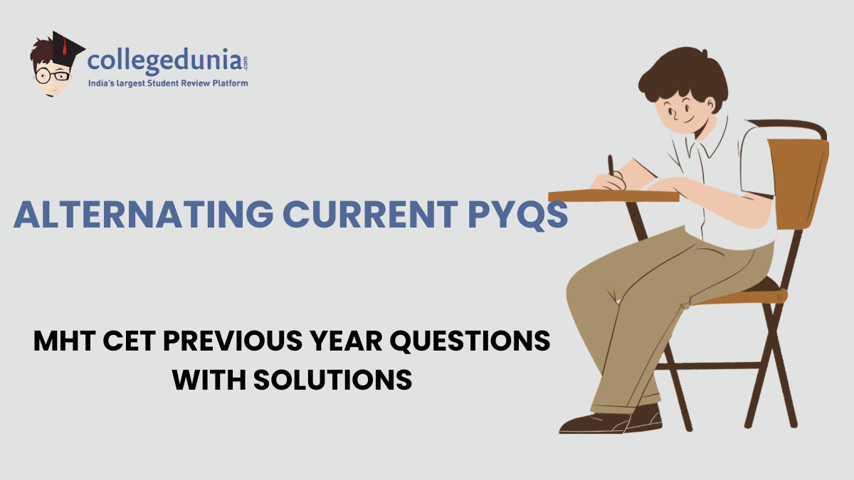 MHT CET PYQs for Alternating current with Solutions