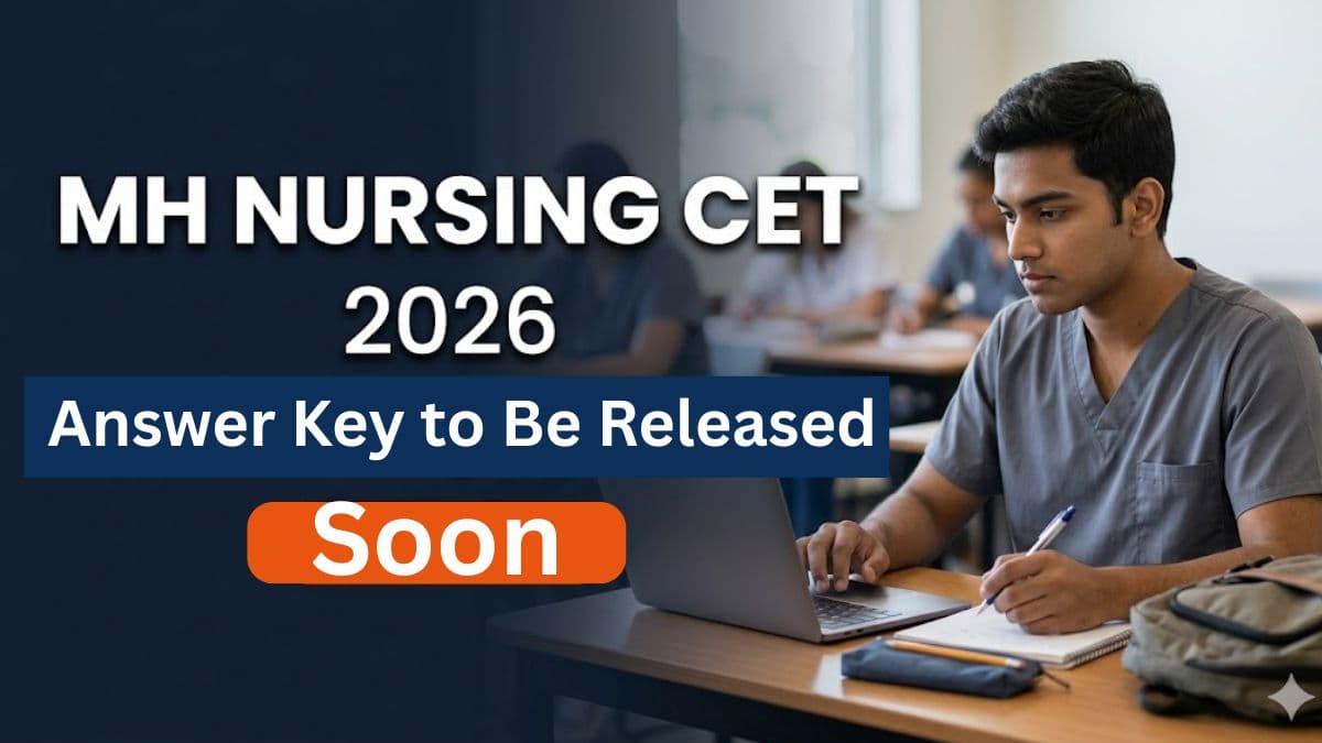 MH Nursing CET 2026 Answer Key to Be Released Tomorrow; Objections Open Till May 24