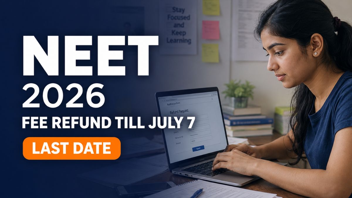NTA Extends NEET 2026 Fee Refund Window Till July 7