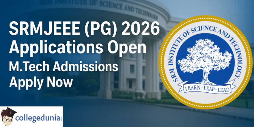 SRMJEEE (PG) 2026 Applications Open for M.Tech Admissions