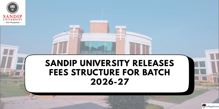 Sandip University Releases Fees Structure for Batch 2026 27