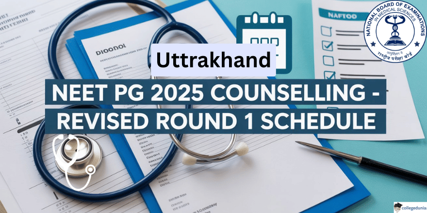 Uttarakhand NEET PG 2025 Round 1 Revised Schedule Out