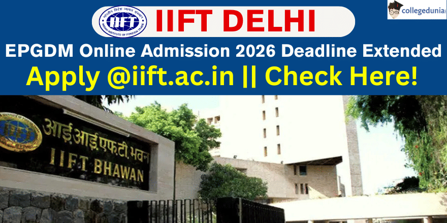 IIFT Delhi Extends EPGDM Online Admission Deadline