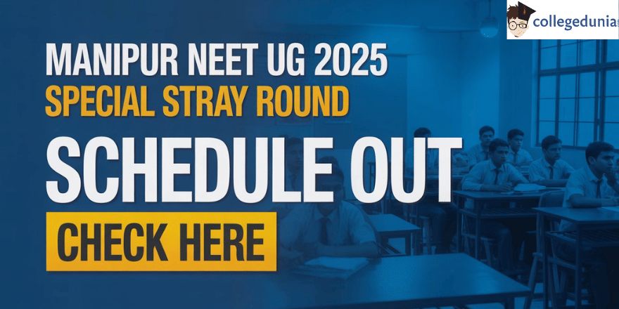 Manipur NEET UG 2025 Special Stray Round Schedule Out