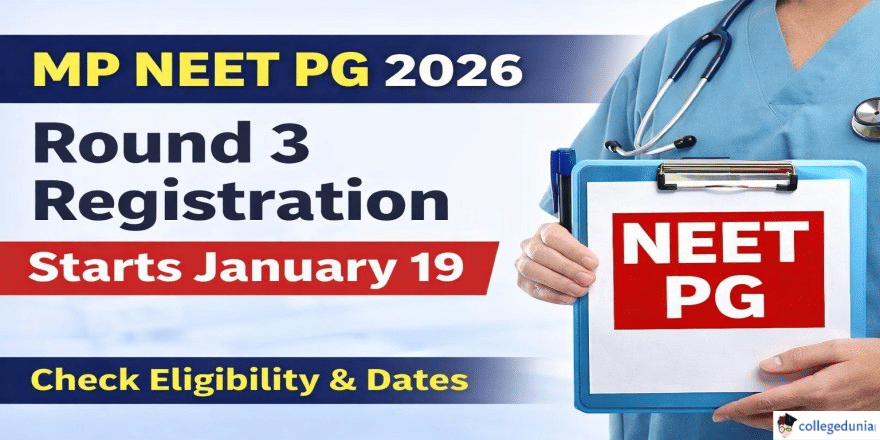 MP NEET PG Round 3 Registration to Start from January 19