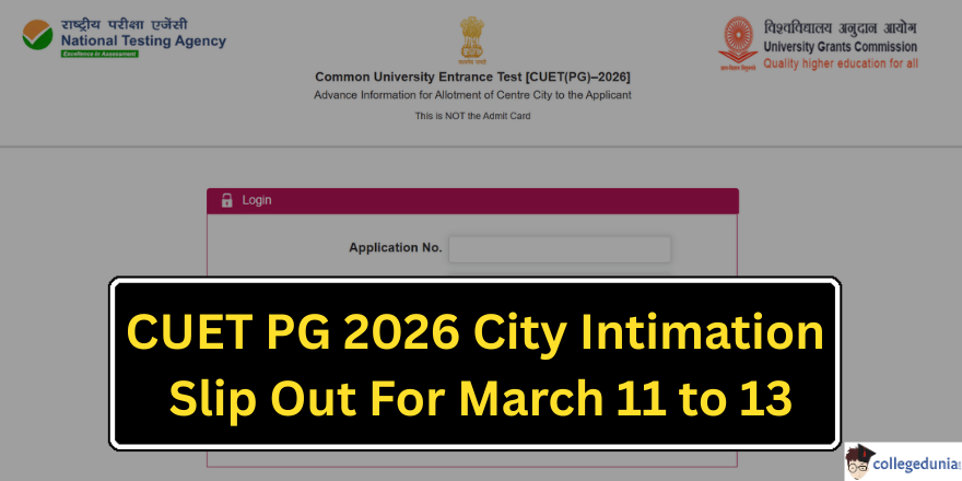 CUET PG 2026 City Intimation Slip Out for Exams till March 11 to 13 