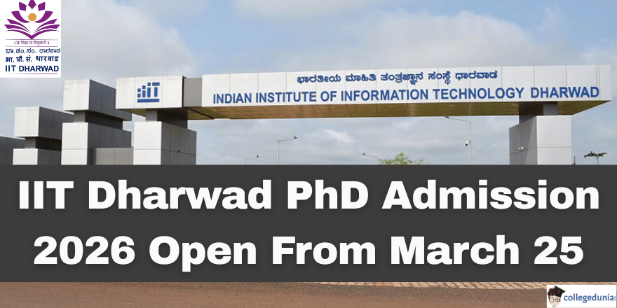 IIT Dharwad PhD Admission 2026 Open From March 25