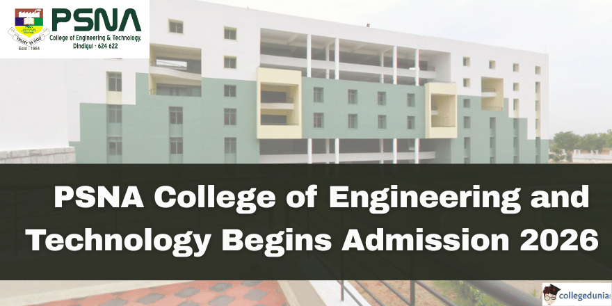   PSNA College of Engineering and Technology Begins Admission 2026