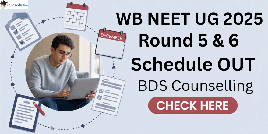 WB NEET UG 2025 BDS Counselling Rounds 5 & 6 Schedule Out