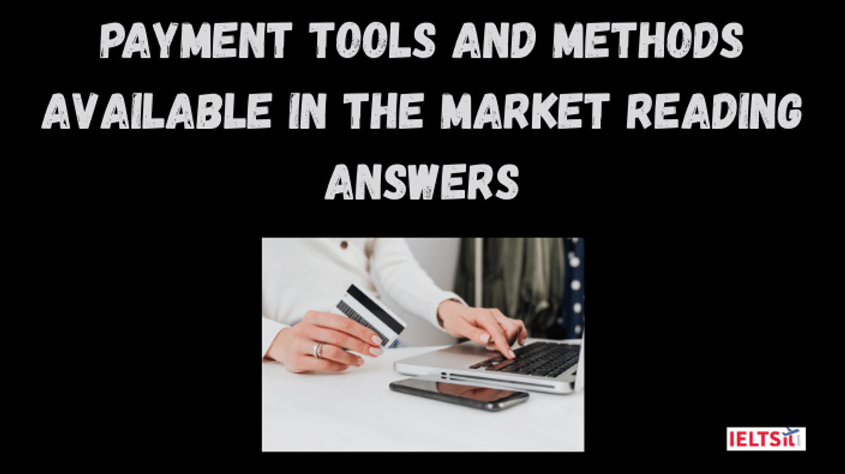 Payment Tools and Methods available in the Market Reading Answers