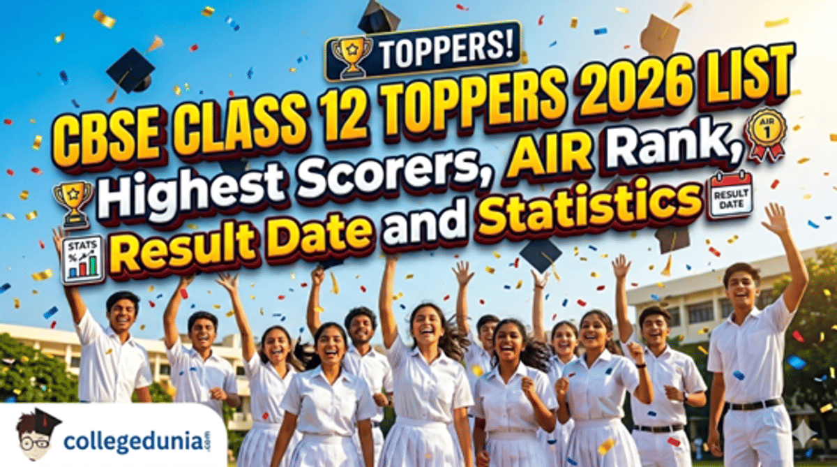CBSE Class 12 Toppers 2026 List: Highest Scorers, AIR Rank, Result Date and Statistics