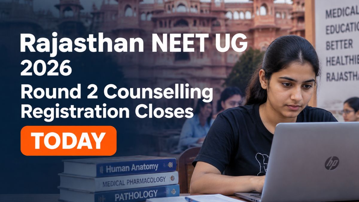 Rajasthan NEET UG Round 2 Counselling 2026 Registration Closes Today
