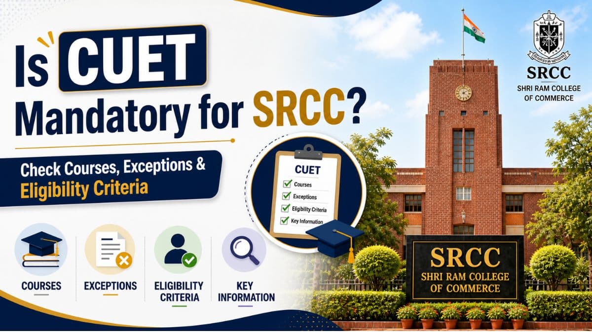 Is CUET Mandatory for SRCC? Check Courses, Exceptions & Eligibility Criteria