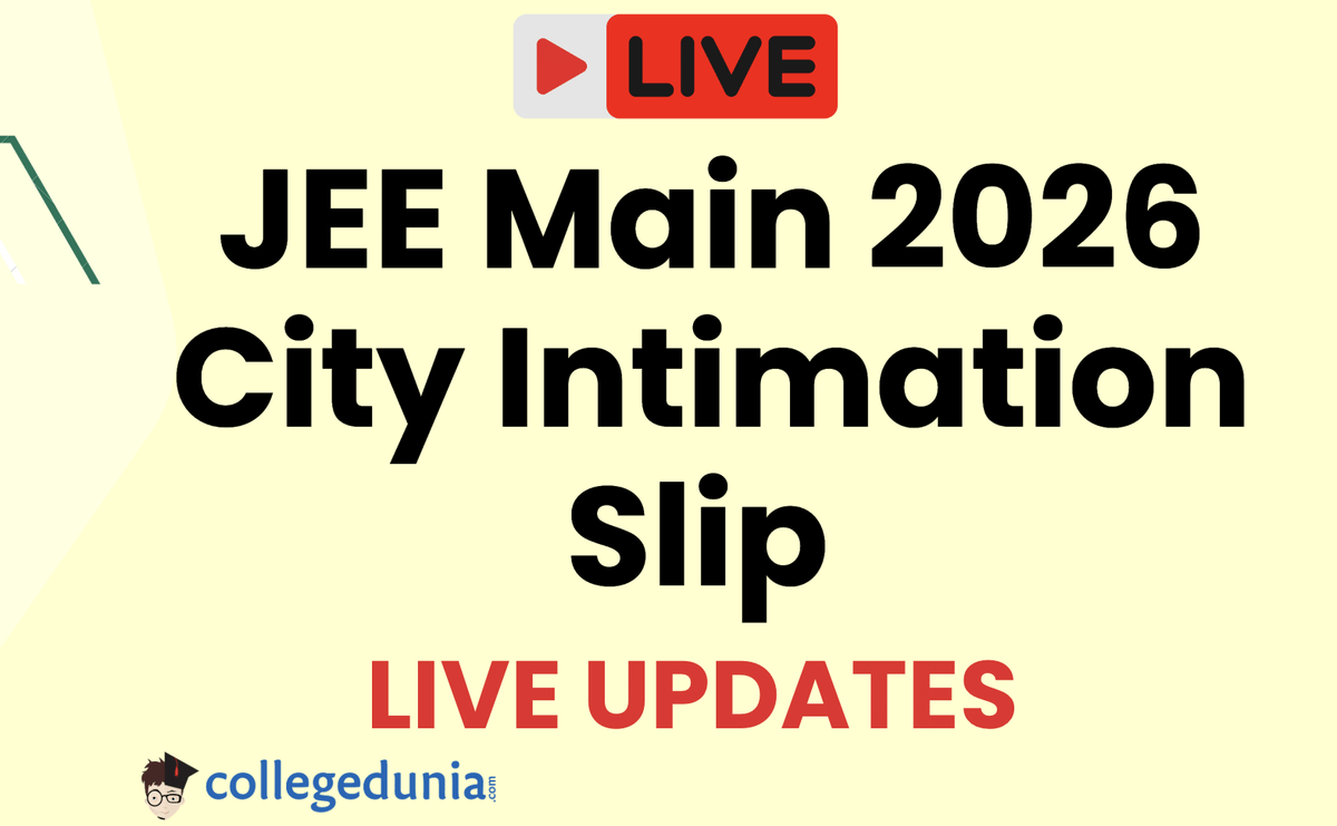 JEE Main 2026 City Intimation Slip Live Updates