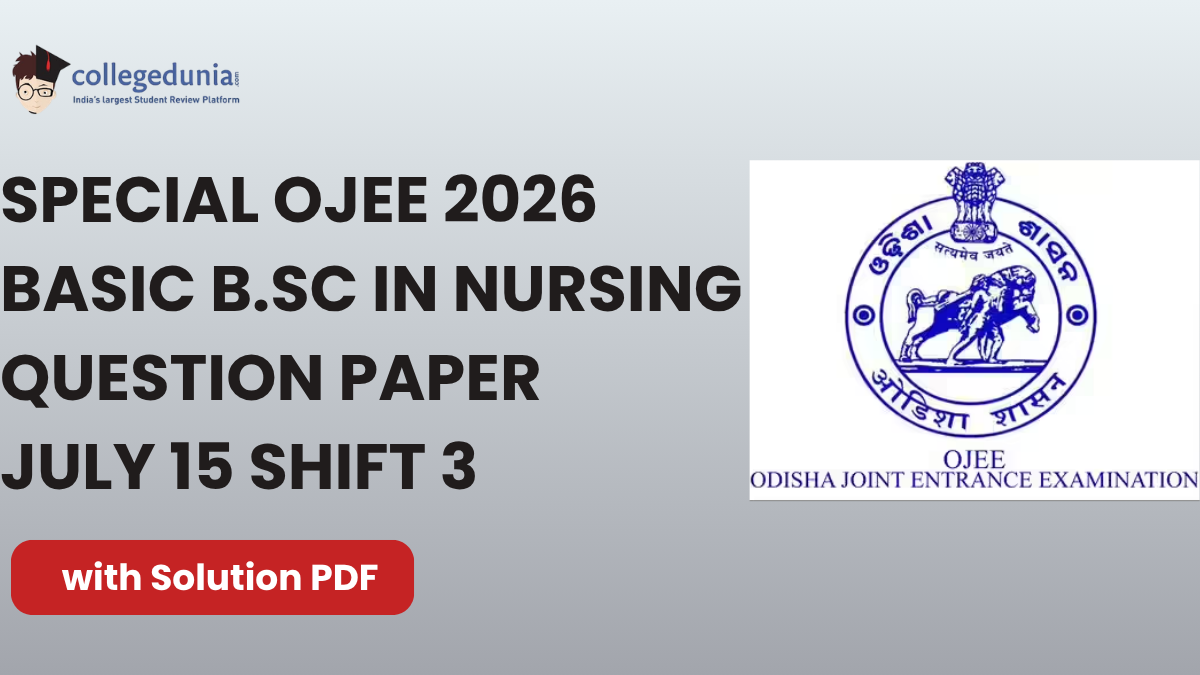 Special OJEE 2026 Basic BSc in Nursing July 15 Shift 3 Question Paper with Solutions