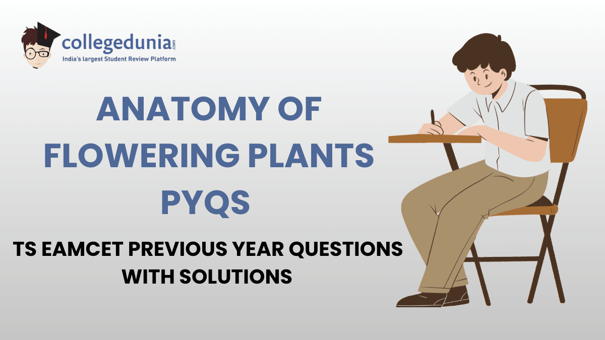 TS EAMCET PYQs for Anatomy of Flowering Plants with Solutions