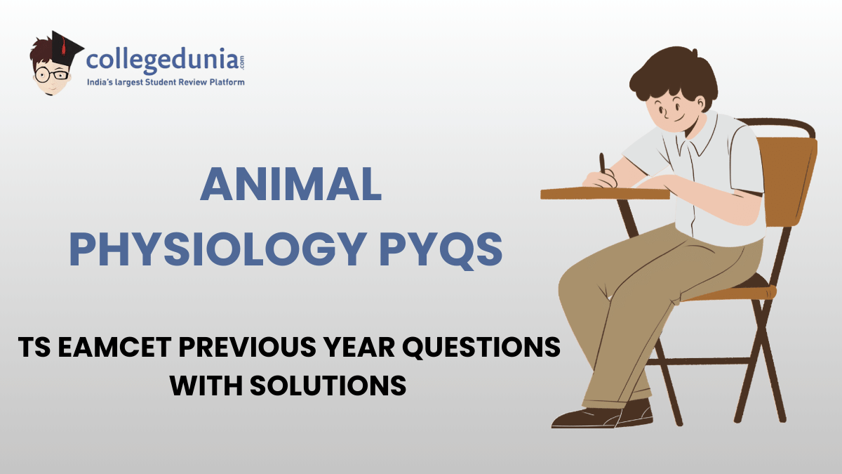 TS EAMCET PYQs for Animal Physiology with Solutions