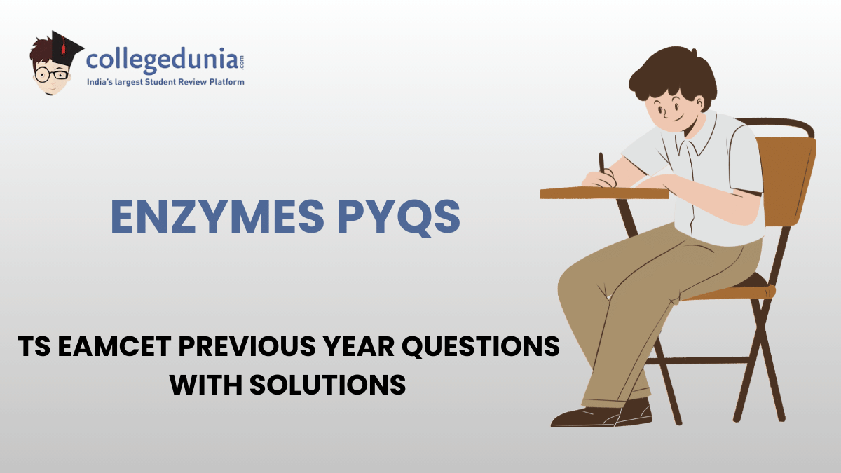 TS EAMCET PYQs for Enzymes with Solutions