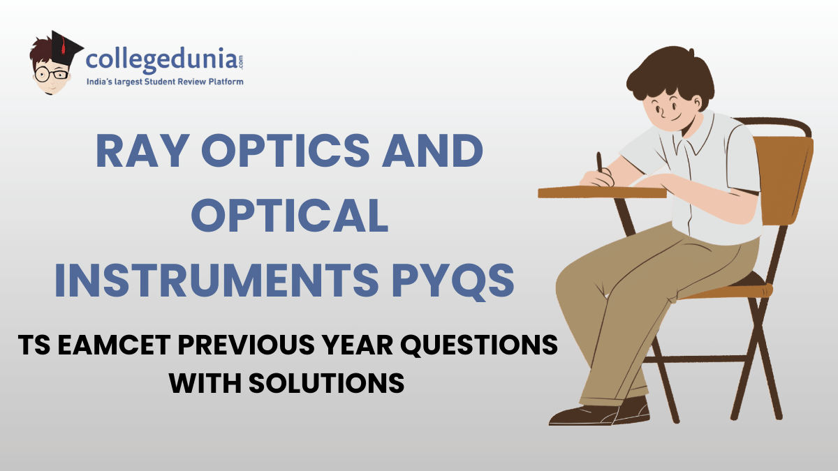 TS EAMCET PYQs for Ray Optics and Optical instruments with Solutions