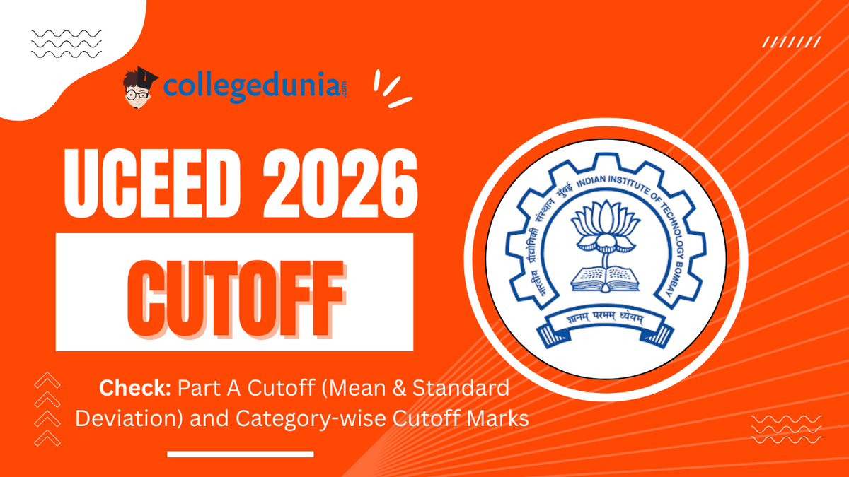 UCEED Cutoff 2026 (Out)- Check Part A Cutoff (Mean & Standard Deviation) and Category-wise Cutoff Marks