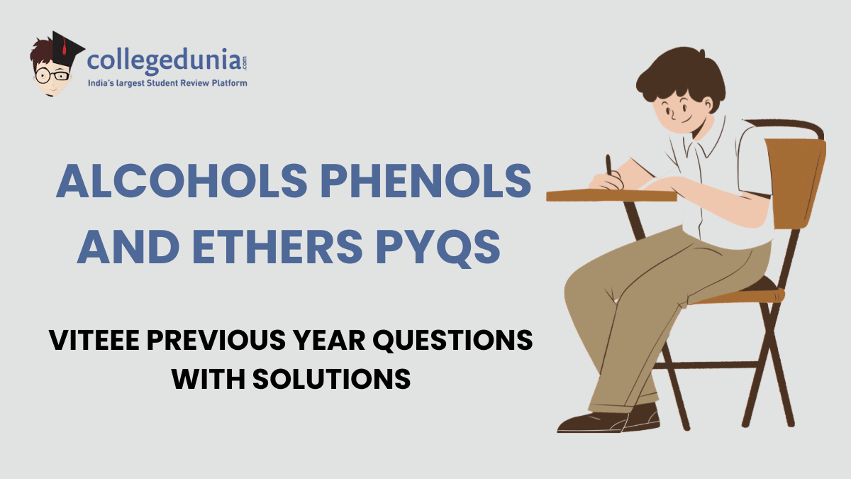 VITEEE PYQs for Alcohols Phenols and Ethers with Solutions