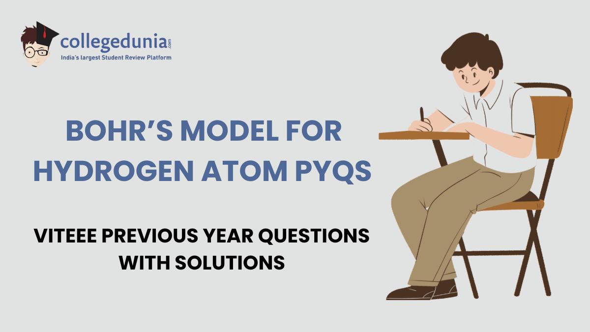 VITEEE PYQs for Bohrs Model for Hydrogen Atom with Solutions