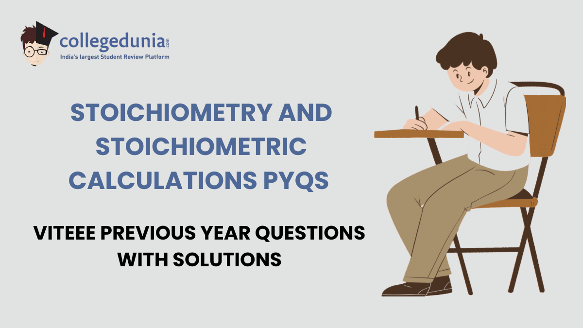 VITEEE PYQs for Stoichiometry and Stoichiometric Calculations with Solutions