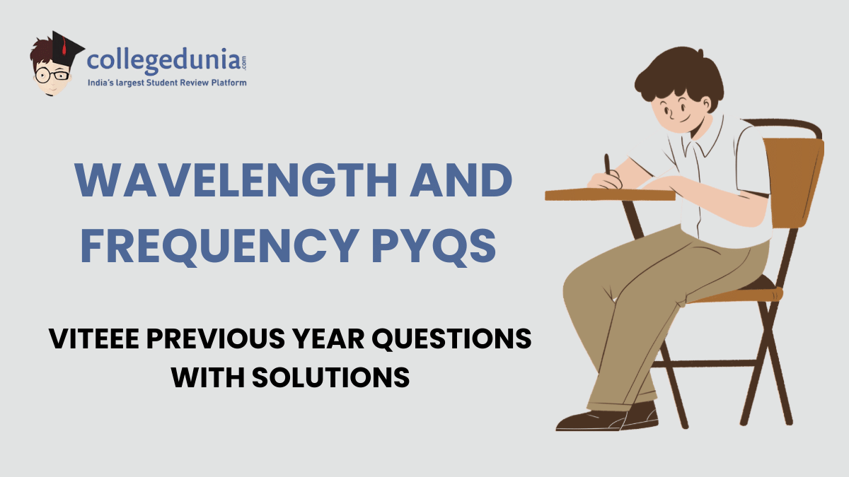 VITEEE PYQs for Wavelength and Frequency with Solutions
