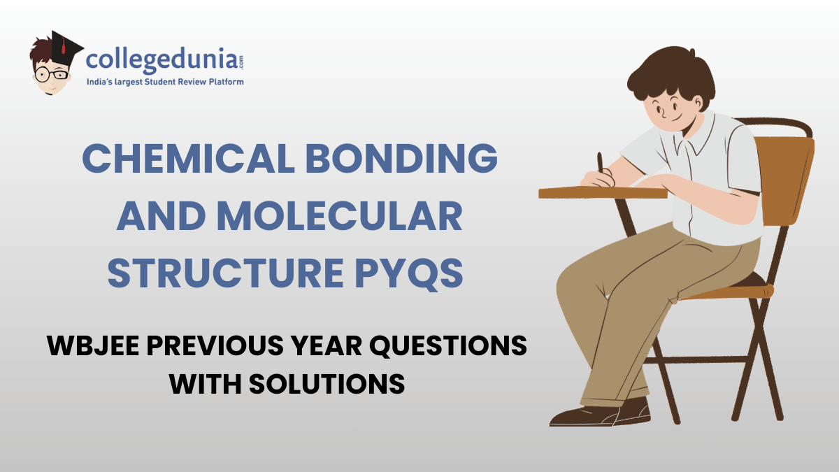 WBJEE PYQs for Chemical Bonding and Molecular Structure with Solutions