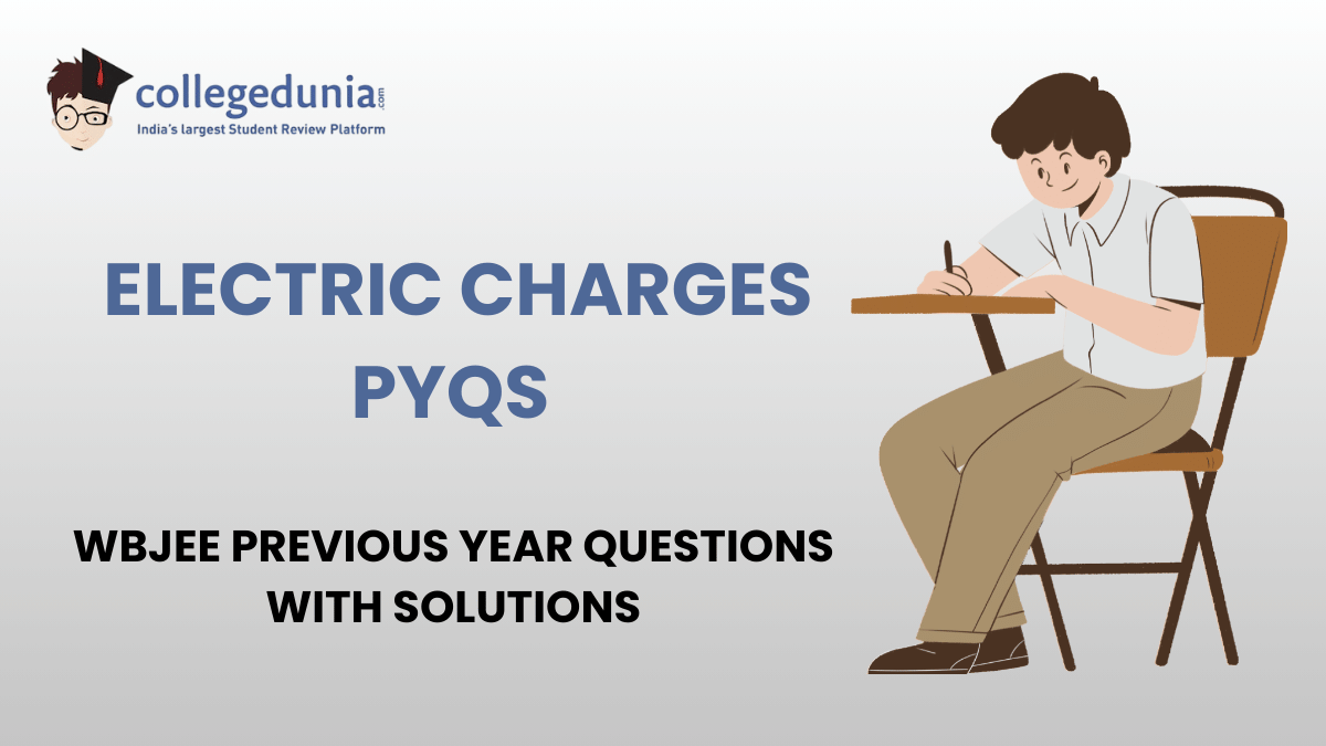 WBJEE PYQs for Electric Charges and Fields with Solutions