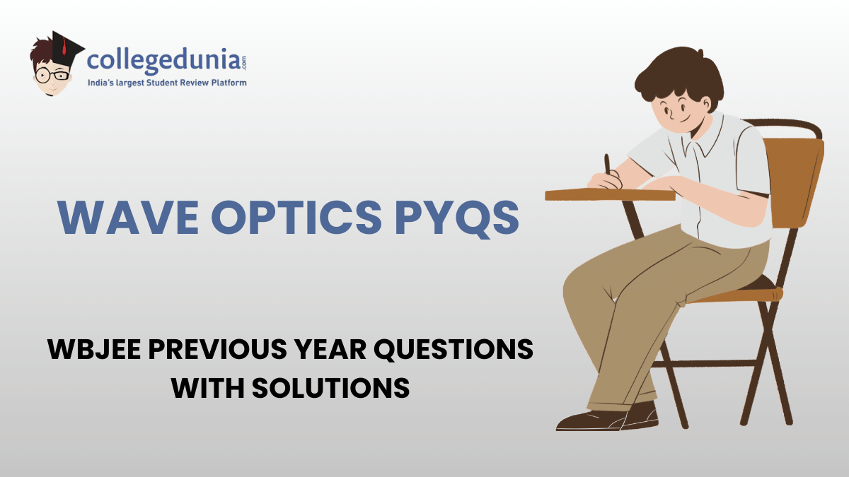 WBJEE PYQs for Wave Optics with Solutions