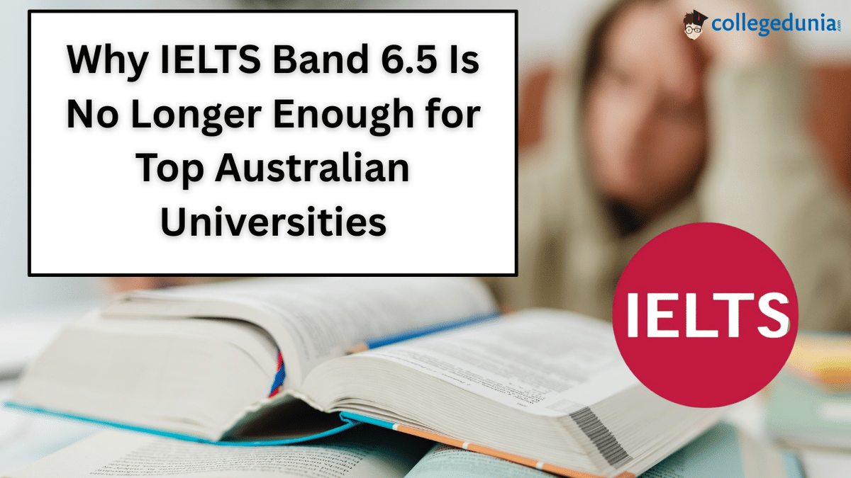 Why IELTS Band 6.5 Is No Longer Enough for Top Australian Universities 