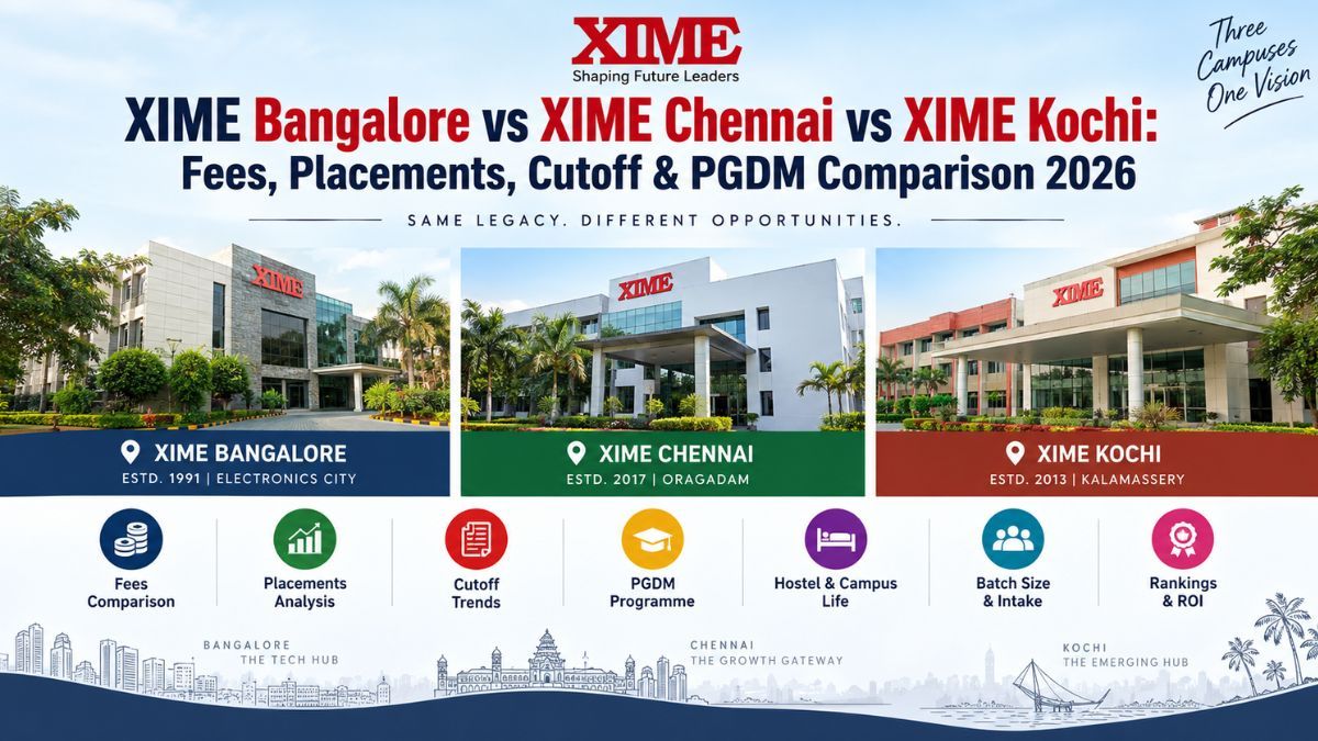 @  XIME Bangalore vs XIME Chennai vs XIME Kochi: Fees, Placements, Cutoff & PGDM Comparison 2026