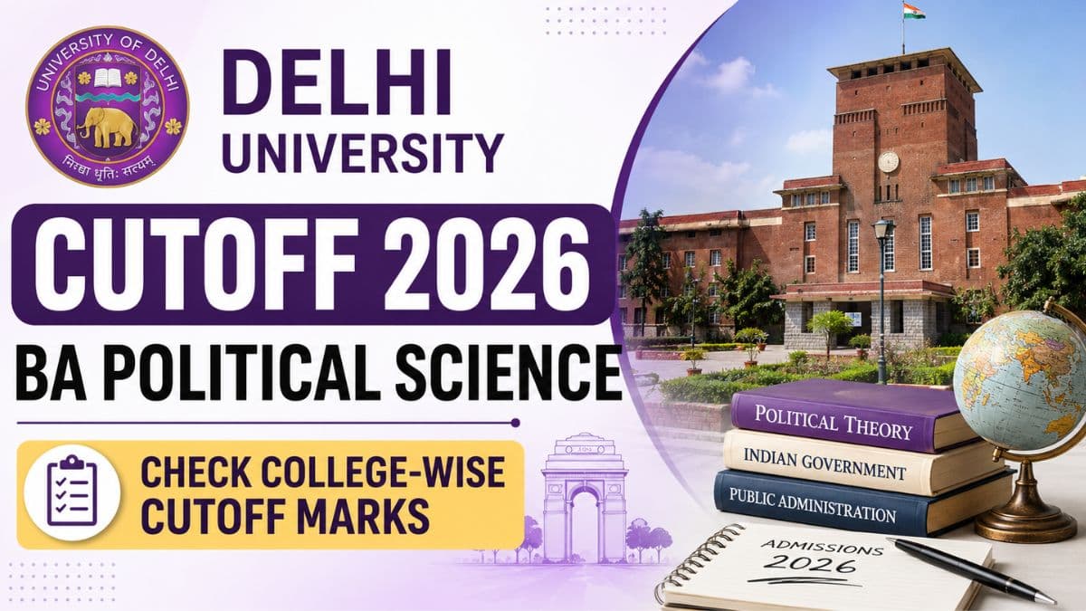 Delhi University Cutoff 2026 for BA Political Science: Check College-wise Cutoff Marks & Spot Round Chances