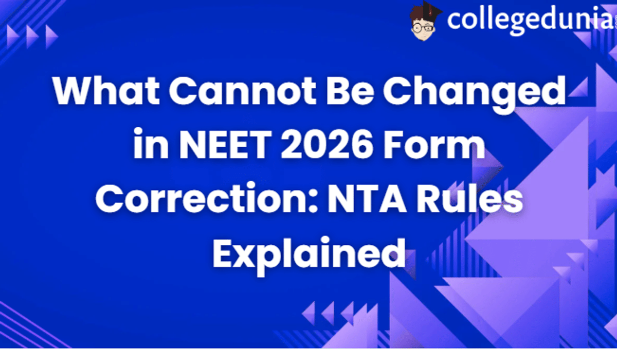 What Cannot Be Changed in NEET 2026 Form Correction: NTA Rules Explained