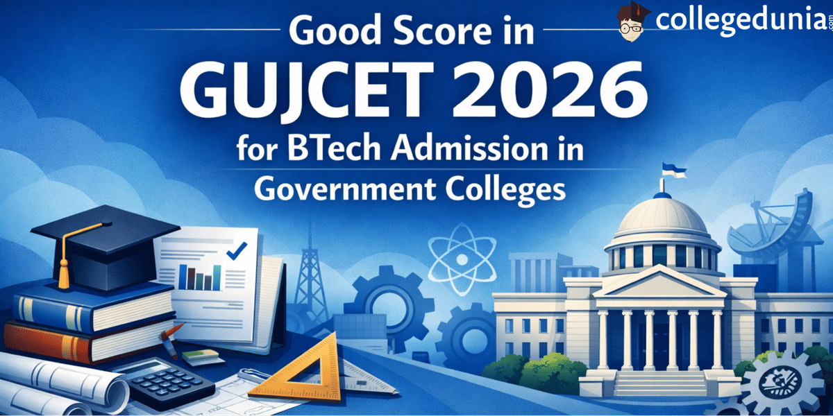 Good Score in GUJCET 2026 for B.Tech. Admission in Government Colleges