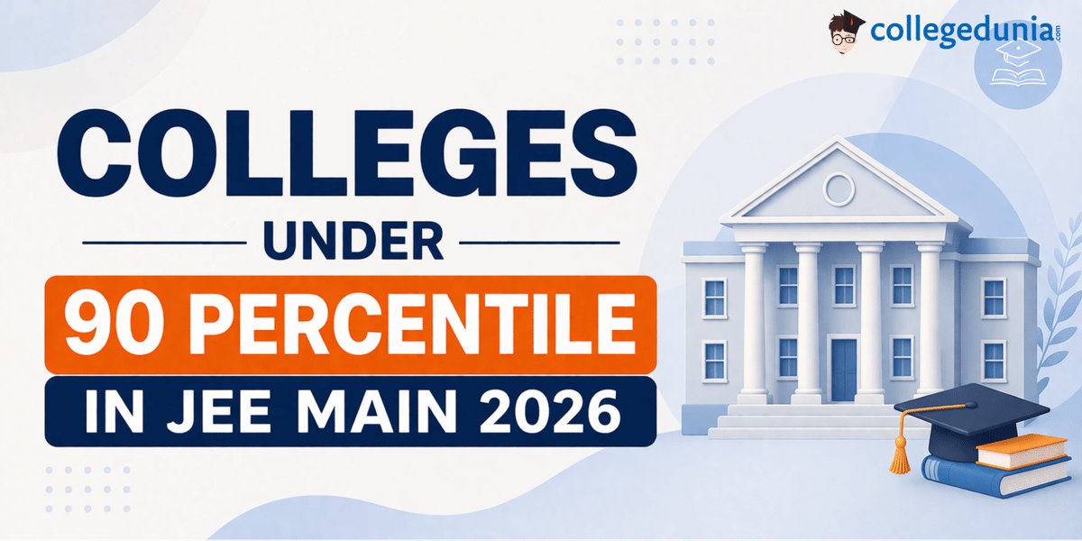Colleges Under 90 Percentile in JEE Main 2026