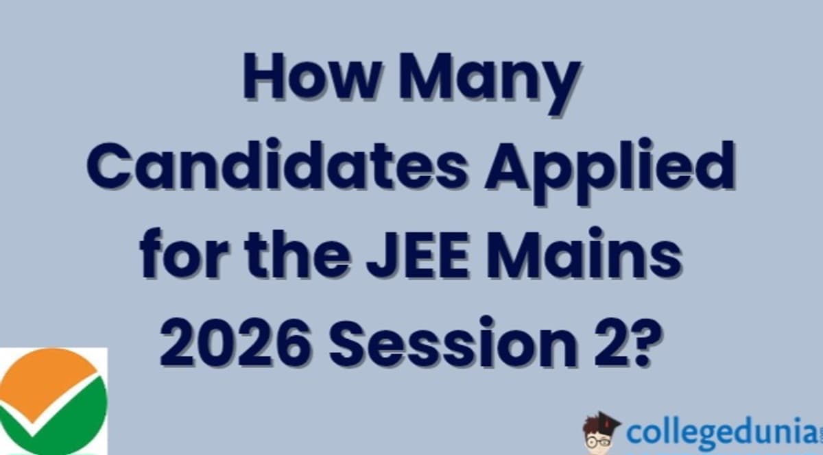 How Many Candidates applied for the JEE Mains 2026 Session 2 Exam