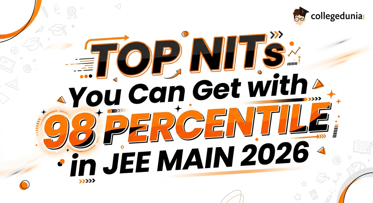 Top NITs You Can Get with 98 Percentile in JEE Main 2026