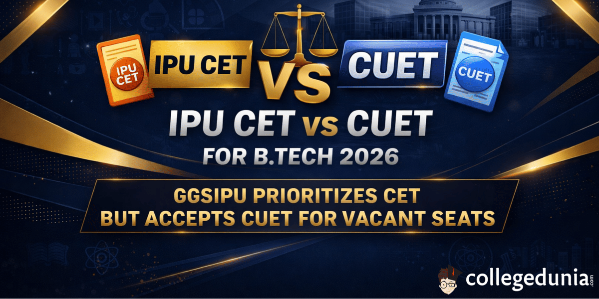 IPU CET vs CUET for B.Tech 2026