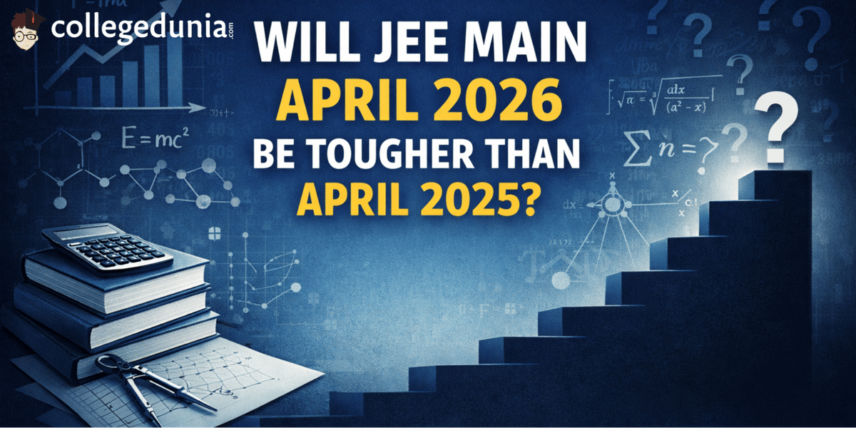 Will JEE Main April 2026 be tougher than April 2025