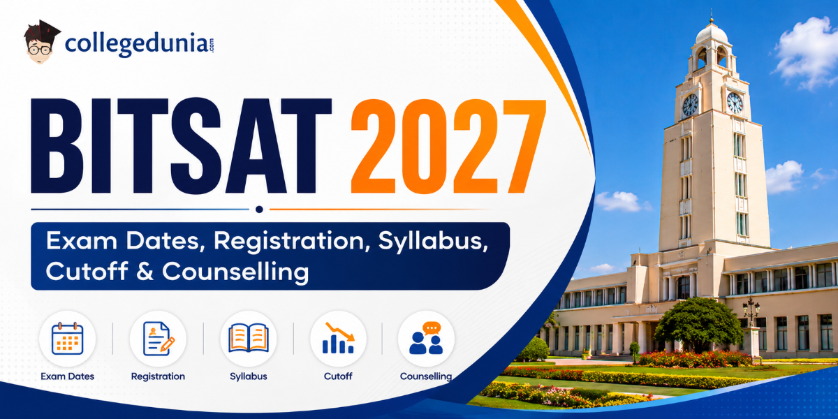 BITSAT 2027: Exam Dates, Registration, Syllabus, Cutoff & Counselling