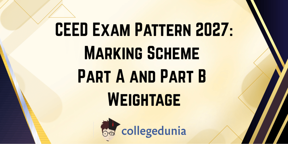 CEED Exam Pattern 2027: Marking Scheme, Part A and Part B Weightage