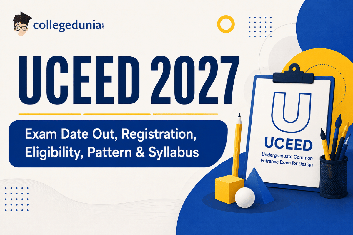 UCEED 2027: Exam Date Out, Registration, Eligibility, Pattern & Syllabus