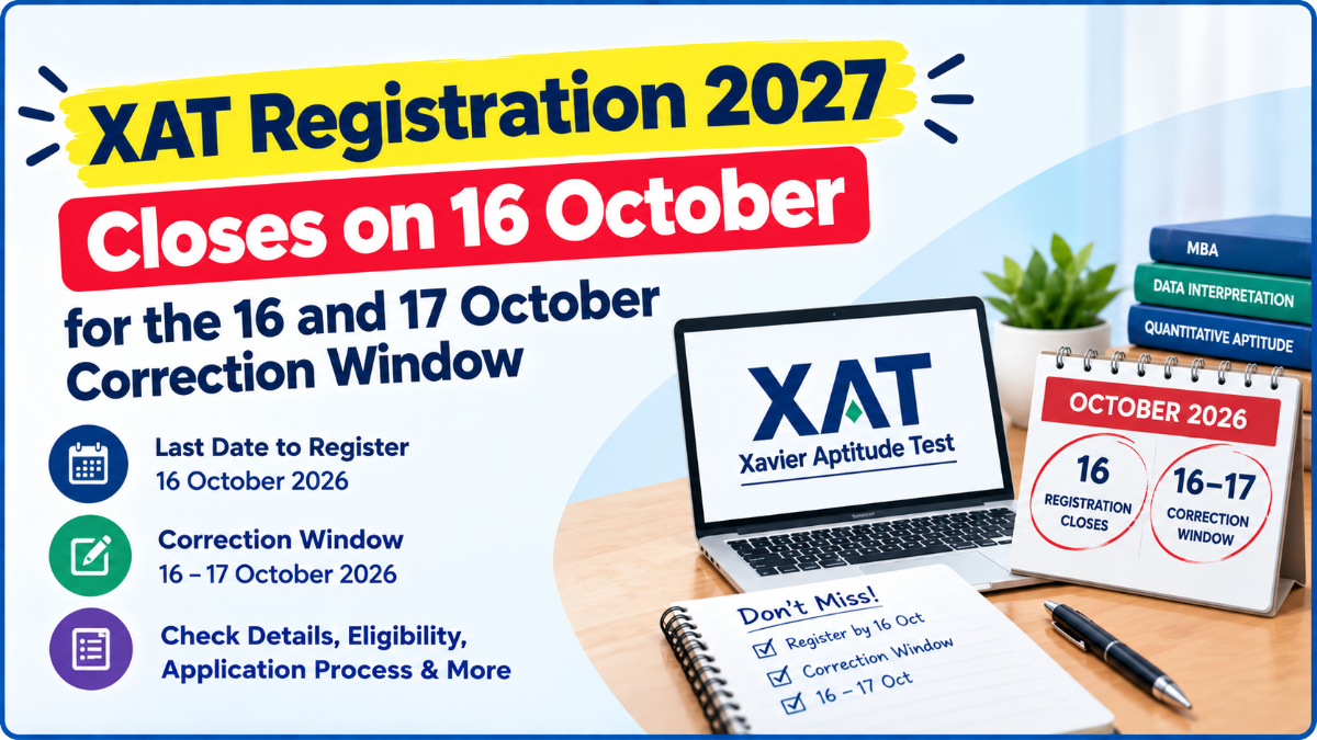 XAT Registration 2027 To Close on 16 October for 16 and 17 October Correction Window