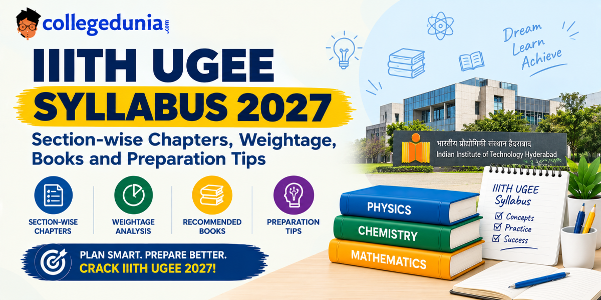 IIITH UGEE Syllabus 2027: Section-wise Chapters, Weightage, Books and Preparation Tips