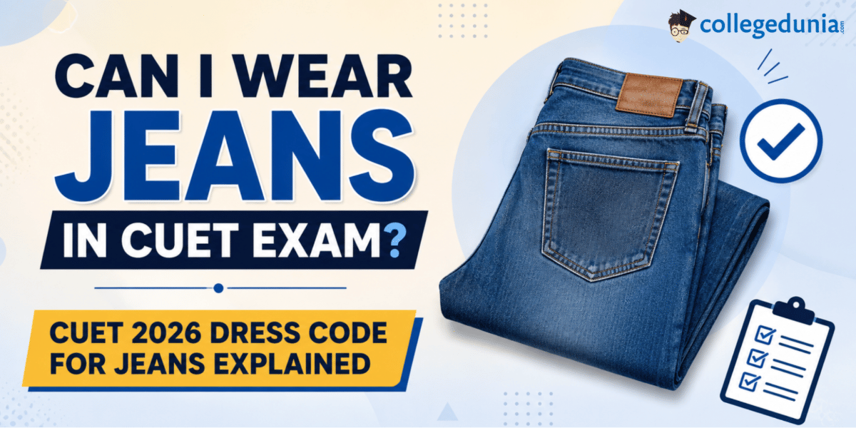 Can I Wear Jeans in CUET Exam