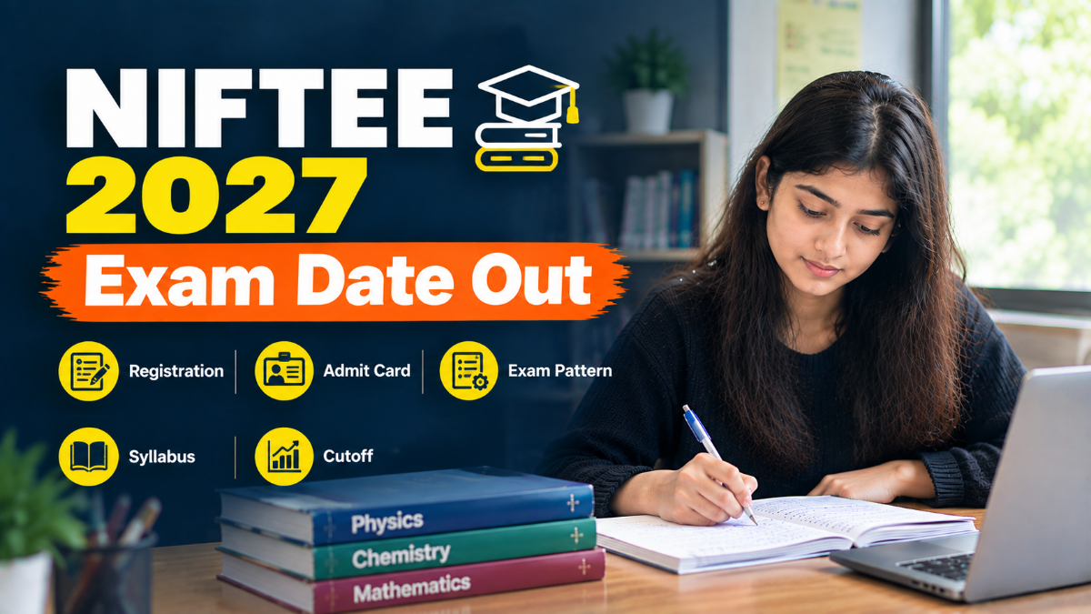 NIFTEE 2027: Exam Date Out, Check Registration, Admit Card, Exam Pattern, Syllabus, Cutoff