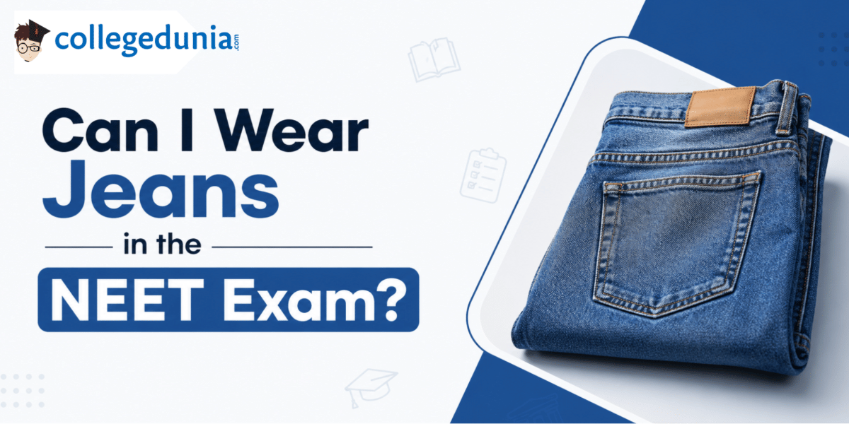 Can I Wear Jeans in the NEET Exam?